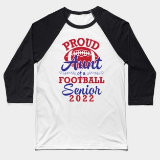 Proud Aunt Of A Football Senior 2022 Class Of School Player Baseball T-Shirt